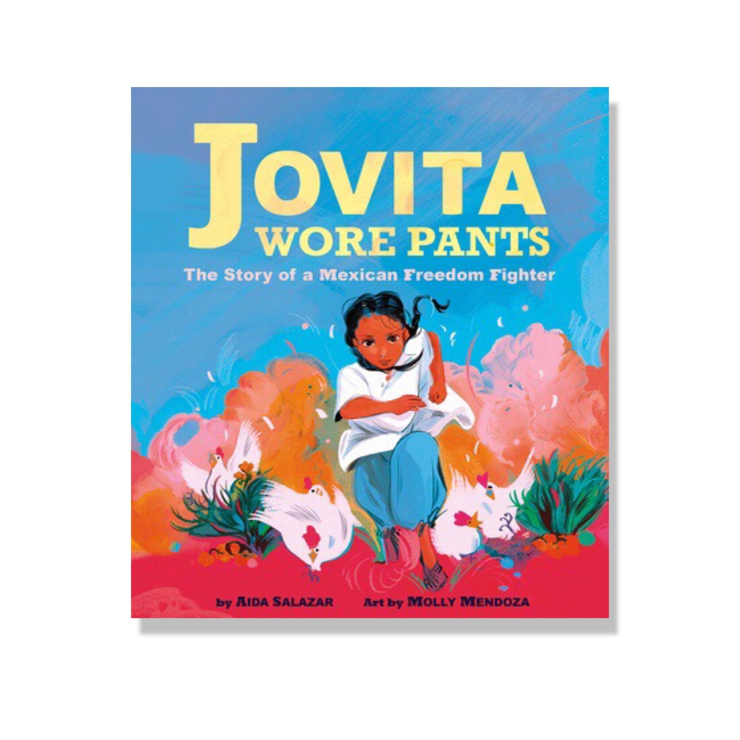 Jovita Wore Pants: The Story of a Mexican Freedom Fighter