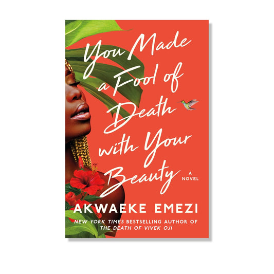 You Made a Fool of Death With Your Beauty: A Novel