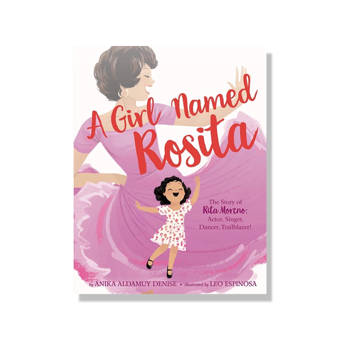 A Girl Named Rosita: The Story of Rita Moreno: Actor, Singer, Dancer, Trailblazer!